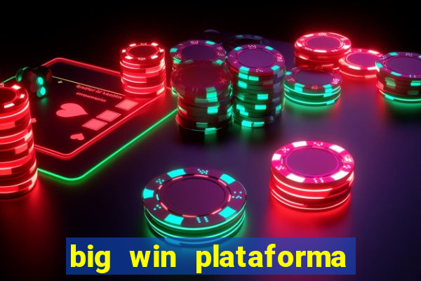 big win plataforma de jogos